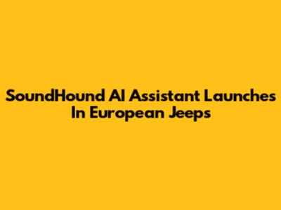 SoundHound AI Assistant Launches In European Jeeps