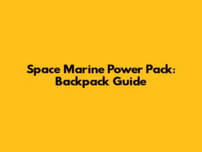 Space Marine Power Pack: Backpack Guide