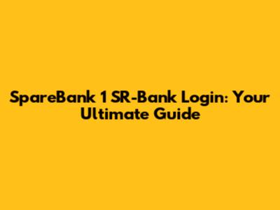 SpareBank 1 SR-Bank Login: Your Ultimate Guide