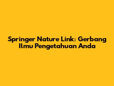Springer Nature Link: Gerbang Ilmu Pengetahuan Anda