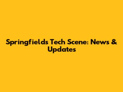 Springfield's Tech Scene: News & Updates