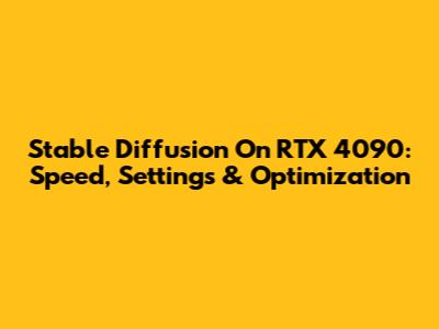 Stable Diffusion On RTX 4090: Speed, Settings & Optimization