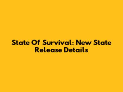 State Of Survival: New State Release Details