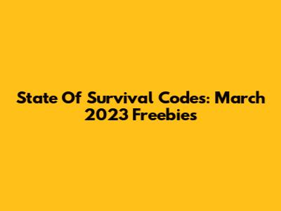 State Of Survival Codes: March 2023 Freebies