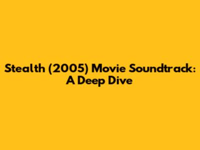 Stealth (2005) Movie Soundtrack: A Deep Dive