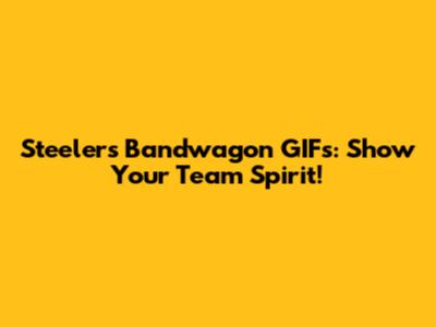 Steelers Bandwagon GIFs: Show Your Team Spirit!