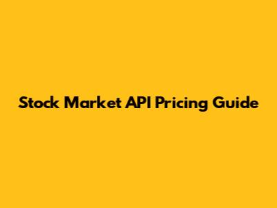 Stock Market API Pricing Guide