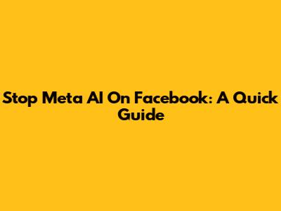 Stop Meta AI On Facebook: A Quick Guide