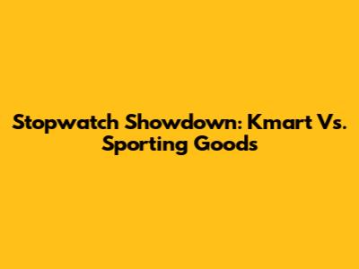 Stopwatch Showdown: Kmart Vs. Sporting Goods