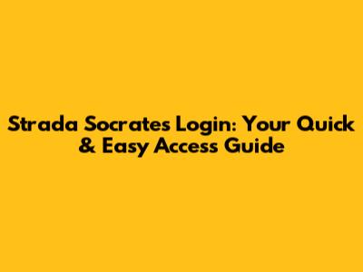Strada Socrates Login: Your Quick & Easy Access Guide