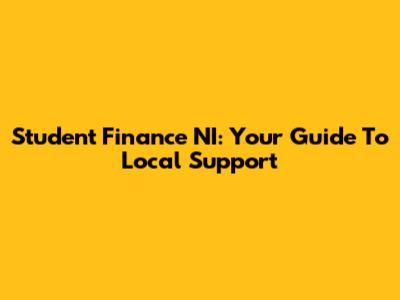 Student Finance NI: Your Guide To Local Support