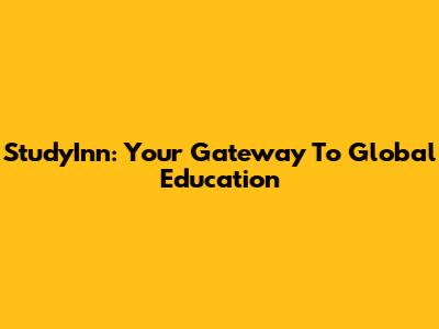 StudyInn: Your Gateway To Global Education