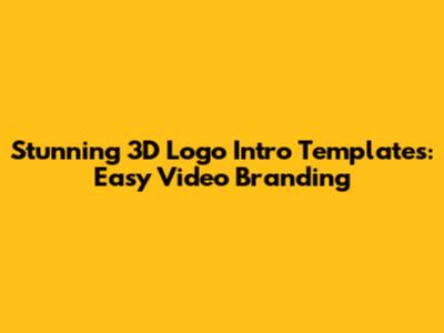 Stunning 3D Logo Intro Templates: Easy Video Branding