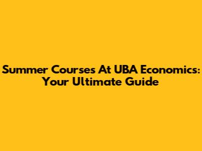 Summer Courses At UBA Economics: Your Ultimate Guide