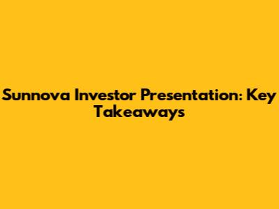 Sunnova Investor Presentation: Key Takeaways