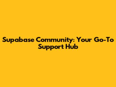 Supabase Community: Your Go-To Support Hub