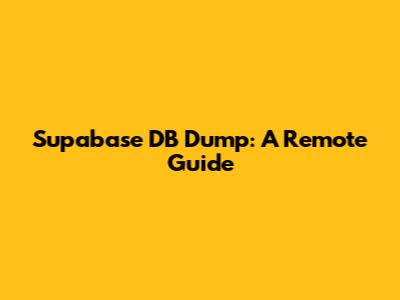 Supabase DB Dump: A Remote Guide