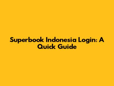 Superbook Indonesia Login: A Quick Guide