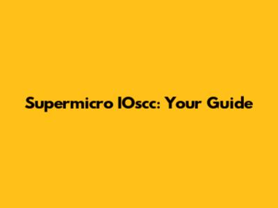 Supermicro IOscc: Your Guide