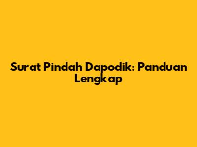 Surat Pindah Dapodik: Panduan Lengkap