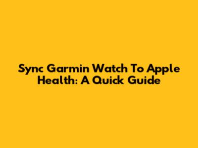 Sync Garmin Watch To Apple Health: A Quick Guide