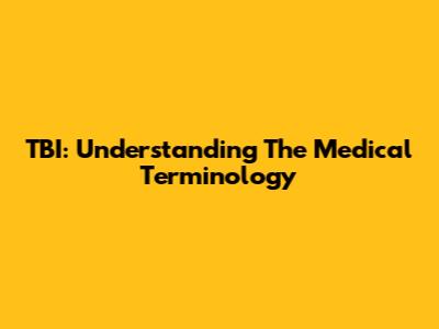 TBI: Understanding The Medical Terminology