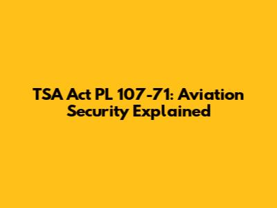TSA Act PL 107-71: Aviation Security Explained