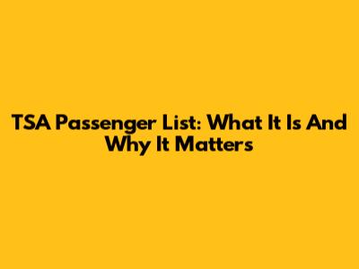 TSA Passenger List: What It Is And Why It Matters