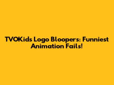 TVOKids Logo Bloopers: Funniest Animation Fails!