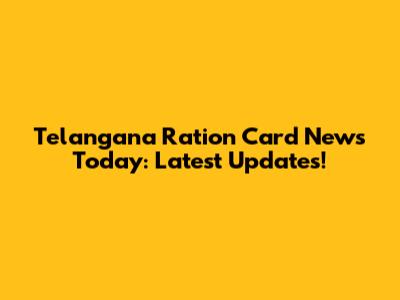 Telangana Ration Card News Today: Latest Updates!