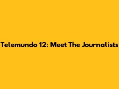 Telemundo 12: Meet The Journalists