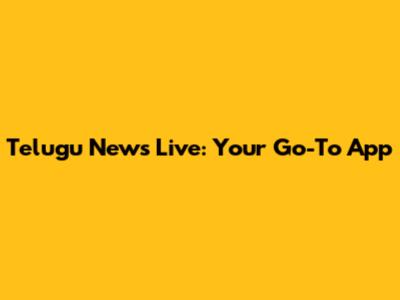 Telugu News Live: Your Go-To App