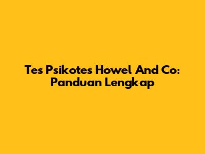 Tes Psikotes Howel And Co: Panduan Lengkap