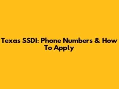 Texas SSDI: Phone Numbers & How To Apply