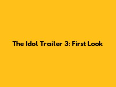 The Idol Trailer 3: First Look