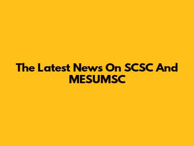 The Latest News On SCSC And MESUMSC