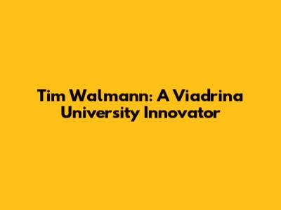 Tim Walmann: A Viadrina University Innovator