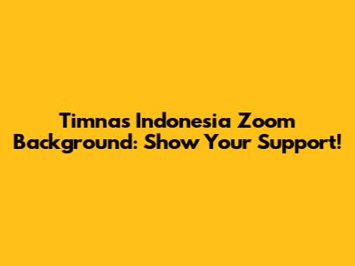 Timnas Indonesia Zoom Background: Show Your Support!