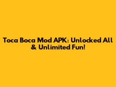 Toca Boca Mod APK: Unlocked All & Unlimited Fun!