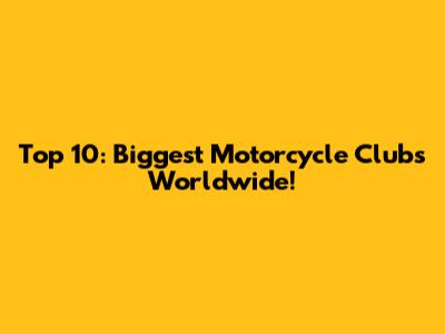 Top 10: Biggest Motorcycle Clubs Worldwide!