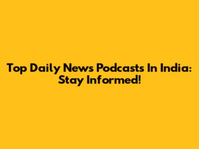 Top Daily News Podcasts In India: Stay Informed!