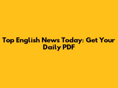 Top English News Today: Get Your Daily PDF