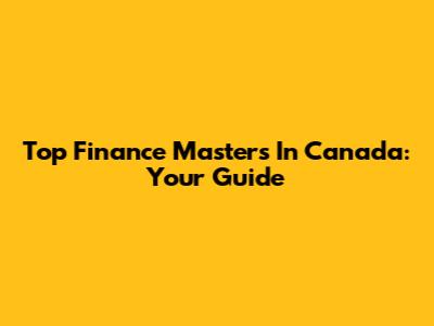 Top Finance Masters In Canada: Your Guide