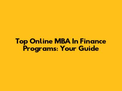 Top Online MBA In Finance Programs: Your Guide