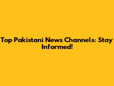 Top Pakistani News Channels: Stay Informed!