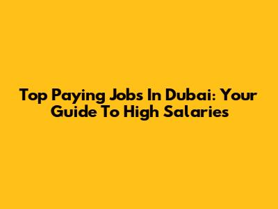 Top Paying Jobs In Dubai: Your Guide To High Salaries