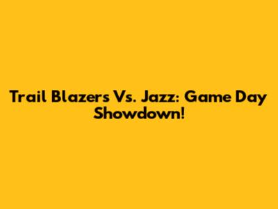 Trail Blazers Vs. Jazz: Game Day Showdown!