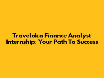 Traveloka Finance Analyst Internship: Your Path To Success