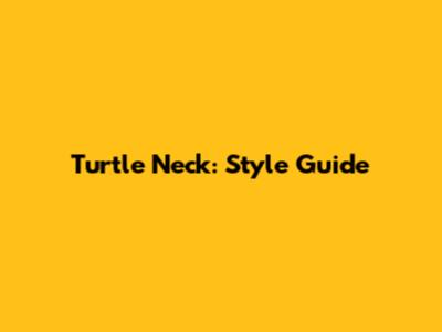 Turtle Neck: Style Guide