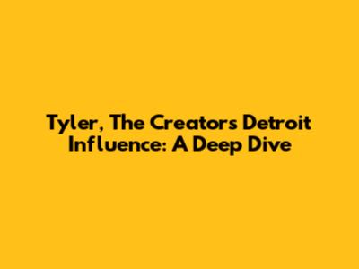 Tyler, The Creator's Detroit Influence: A Deep Dive